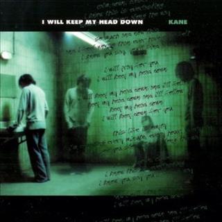 Kane I will keep my head down (2000)